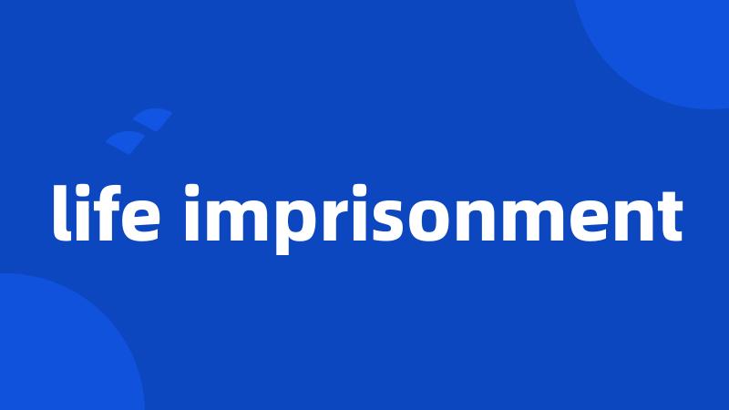 life imprisonment