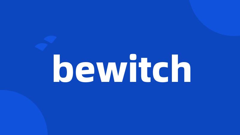 bewitch