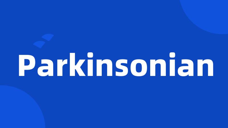 Parkinsonian