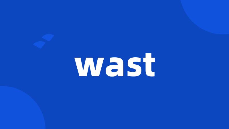 wast