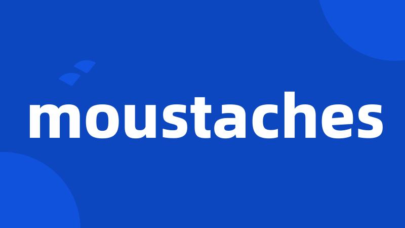 moustaches