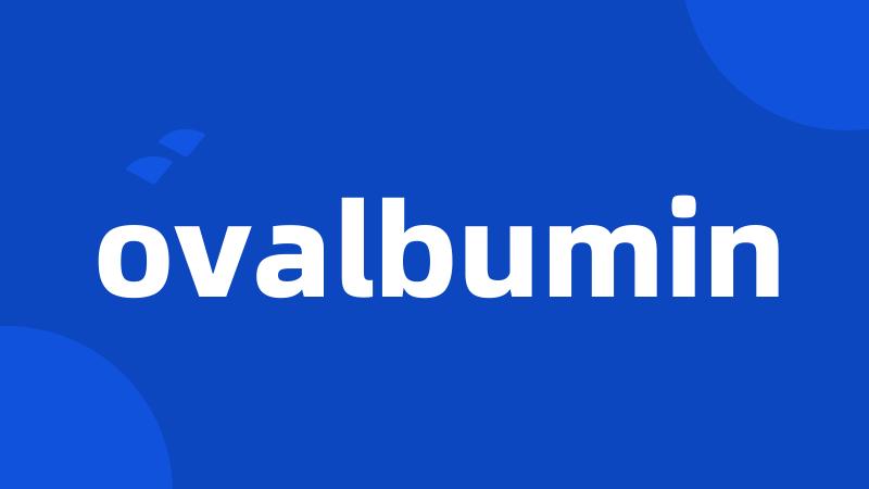 ovalbumin