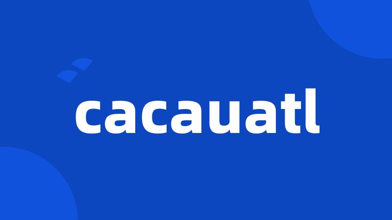 cacauatl