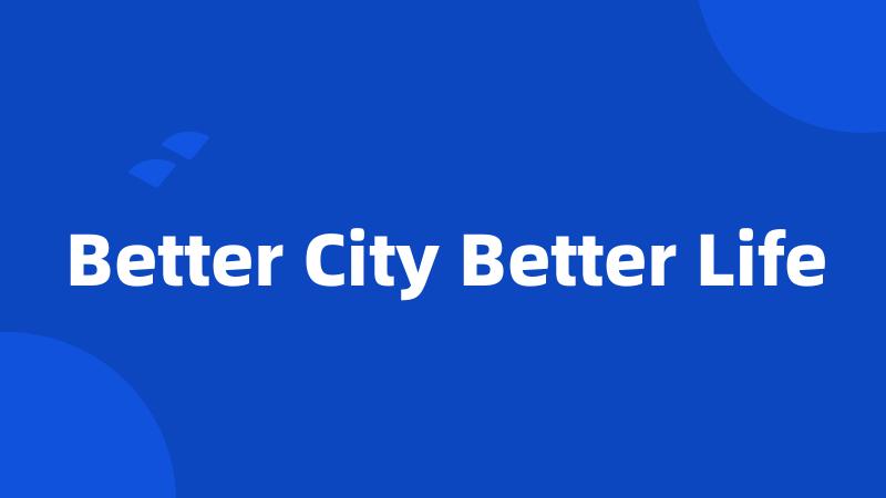 Better City Better Life