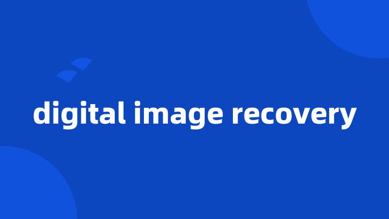 digital image recovery