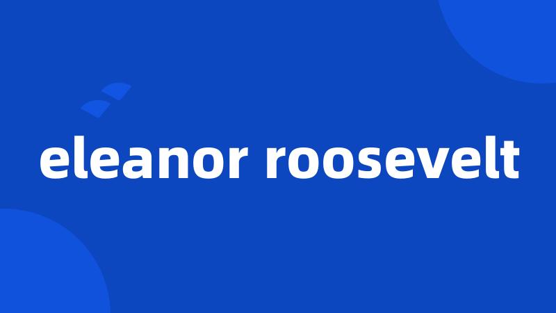 eleanor roosevelt