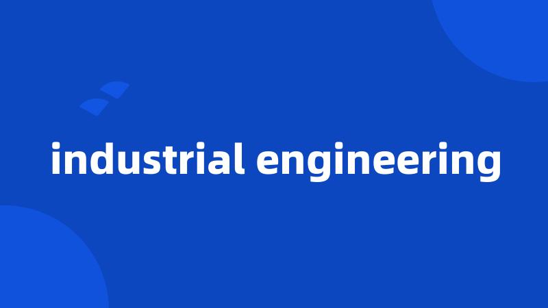 industrial engineering