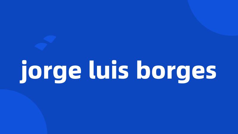 jorge luis borges