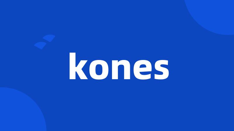 kones