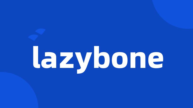 lazybone