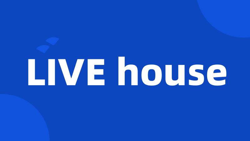 LIVE house