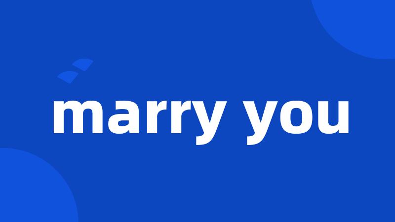 marry you