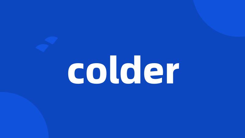 colder