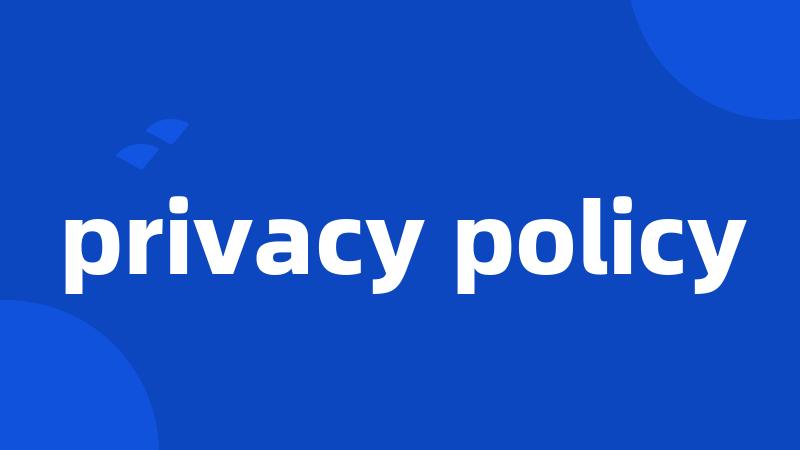 privacy policy