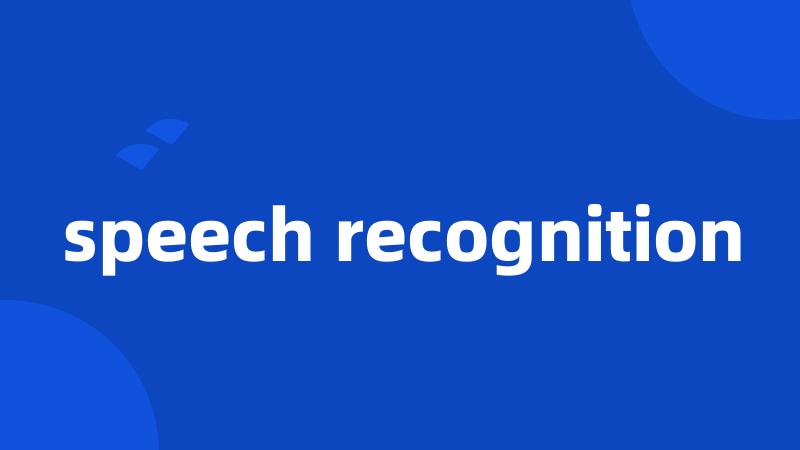 speech recognition