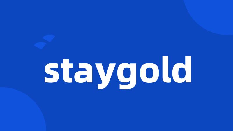 staygold