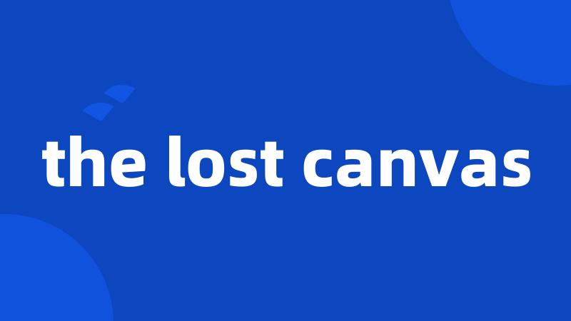 the lost canvas