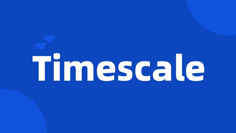 Timescale