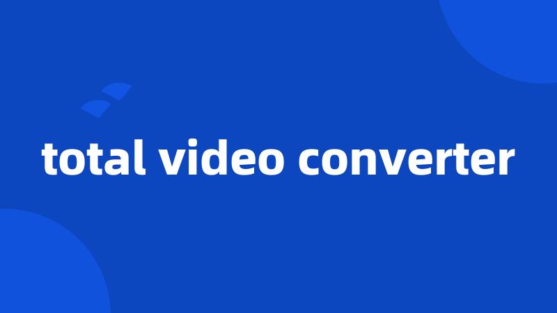 total video converter