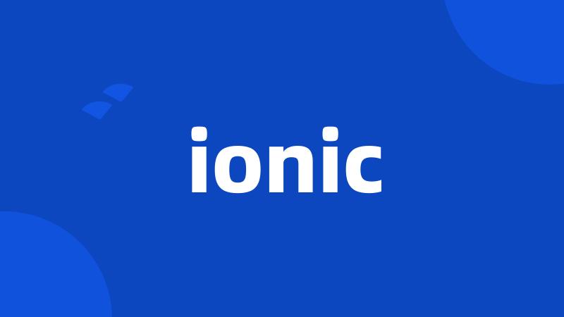 ionic