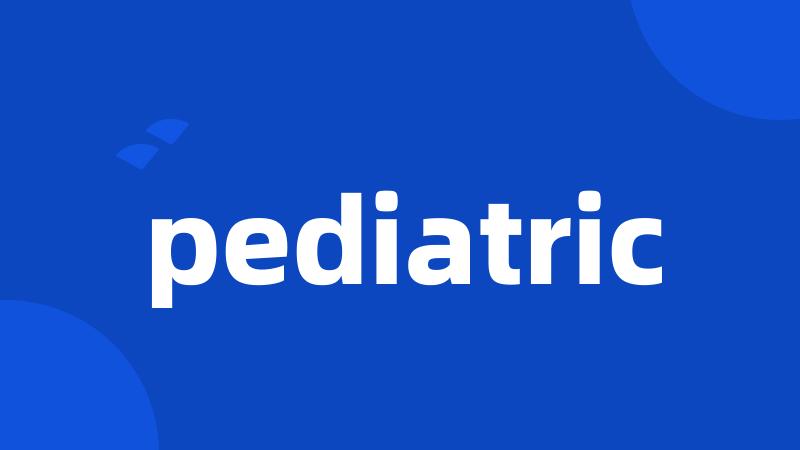 pediatric