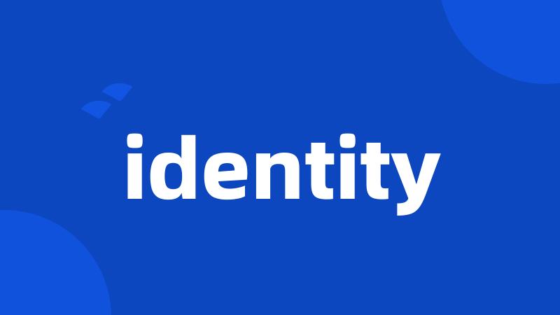 identity