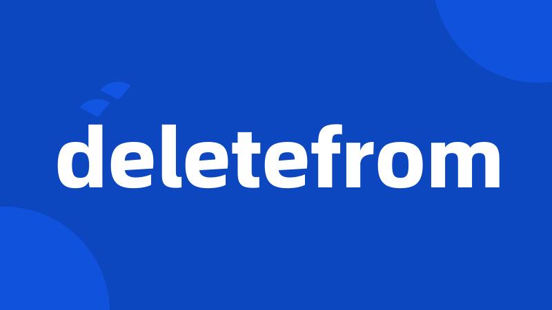 deletefrom