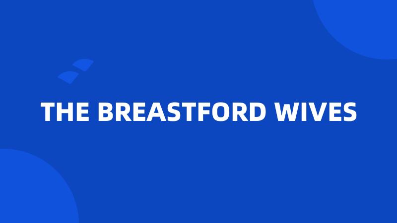 THE BREASTFORD WIVES