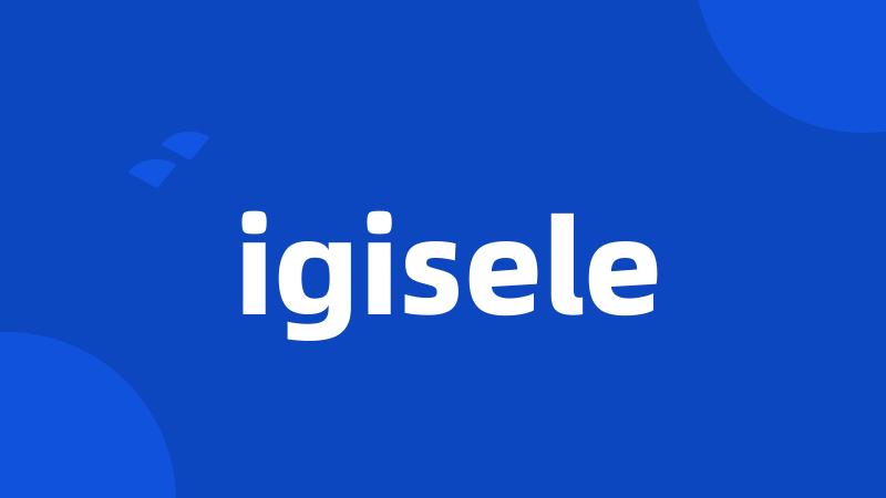 igisele