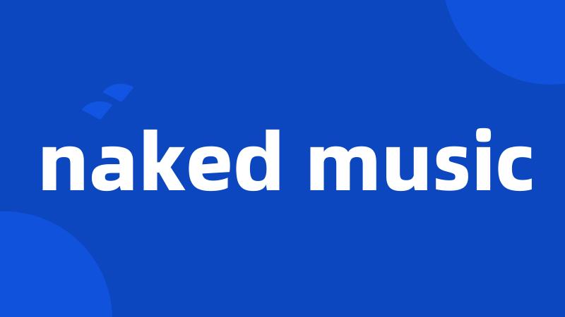 naked music