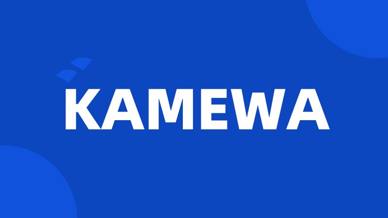 KAMEWA