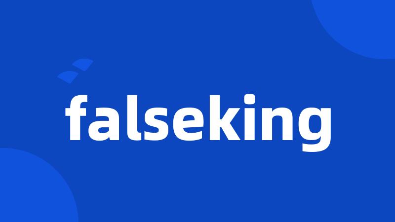 falseking