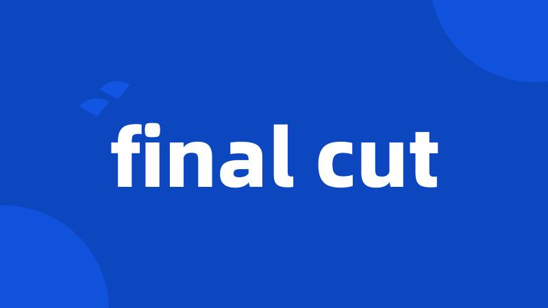 final cut