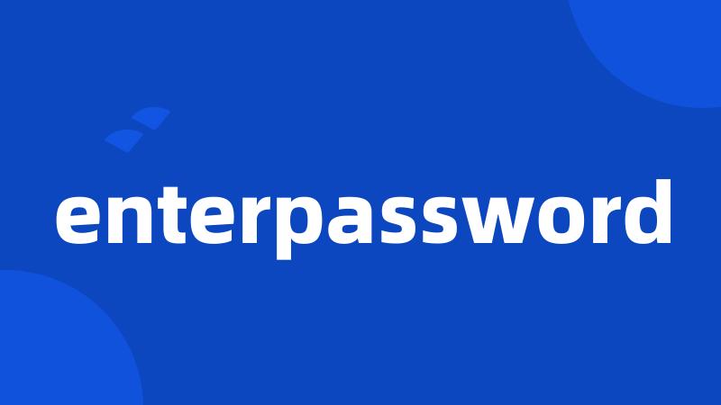 enterpassword