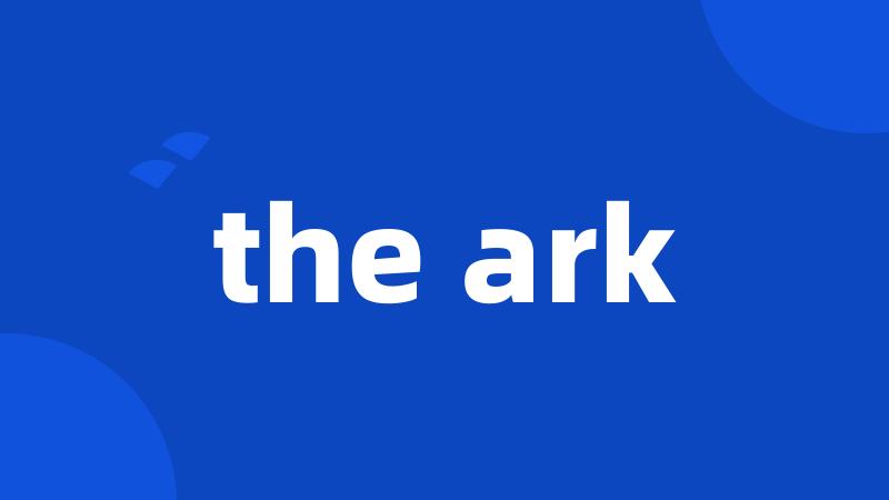 the ark