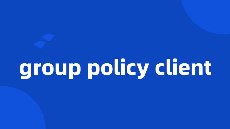 group policy client