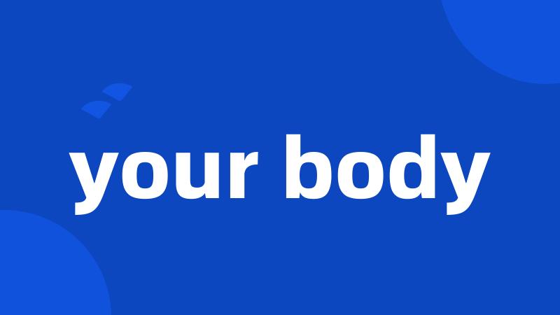 your body