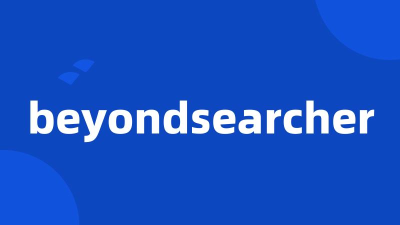 beyondsearcher