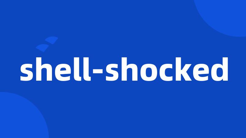 shell-shocked