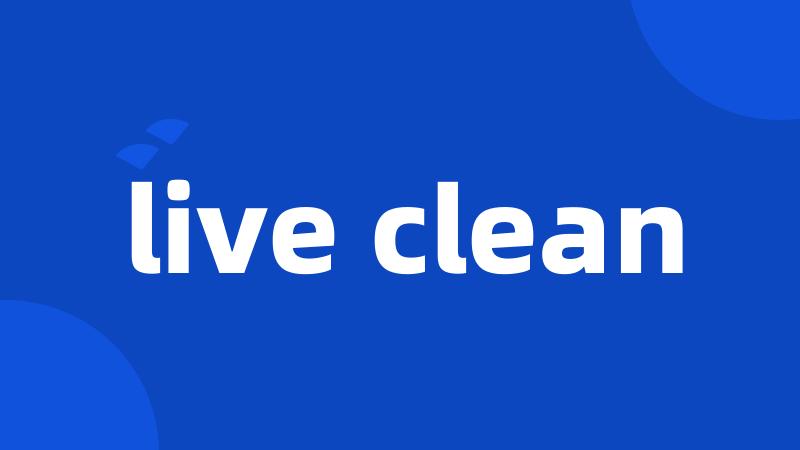 live clean