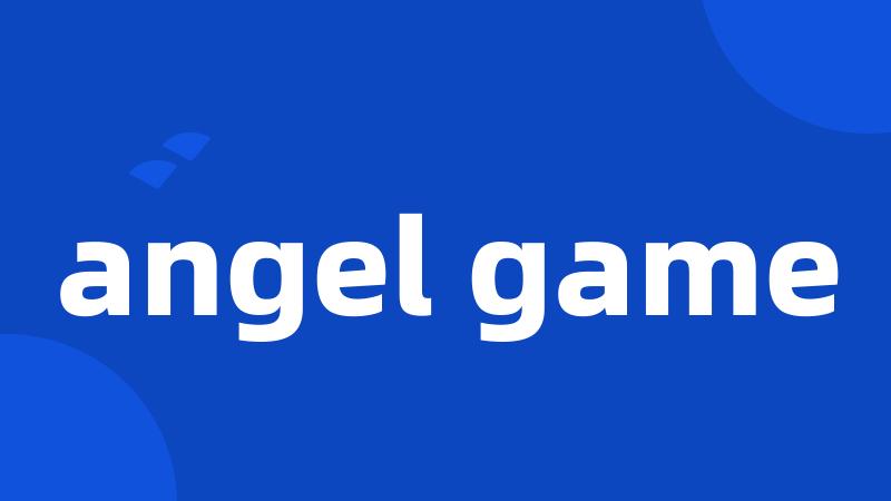 angel game