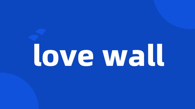 love wall