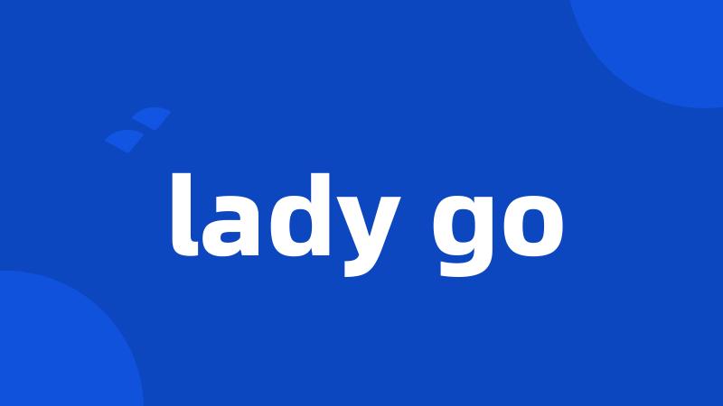 lady go