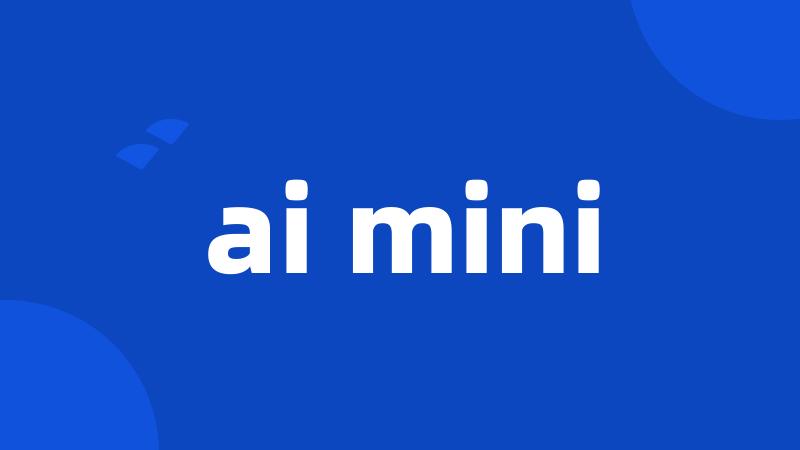 ai mini