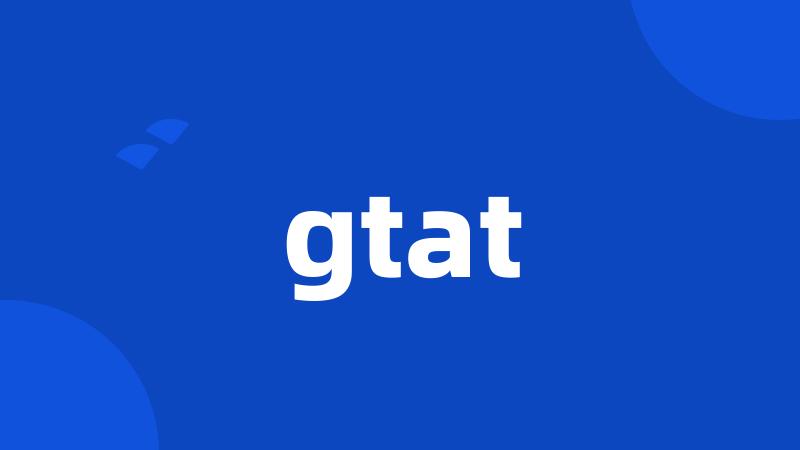 gtat