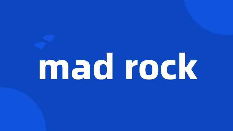 mad rock