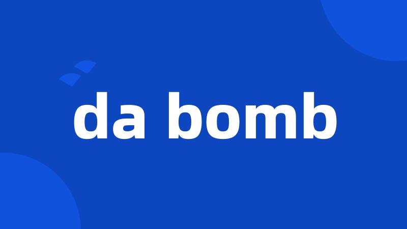 da bomb