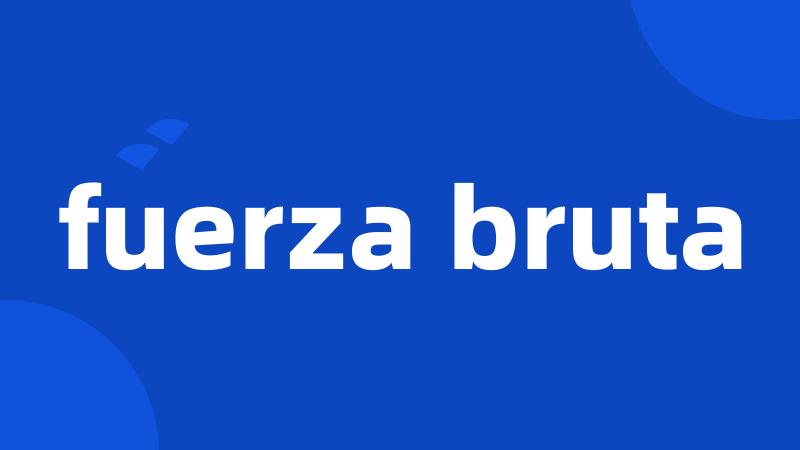 fuerza bruta