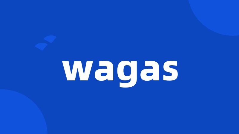 wagas