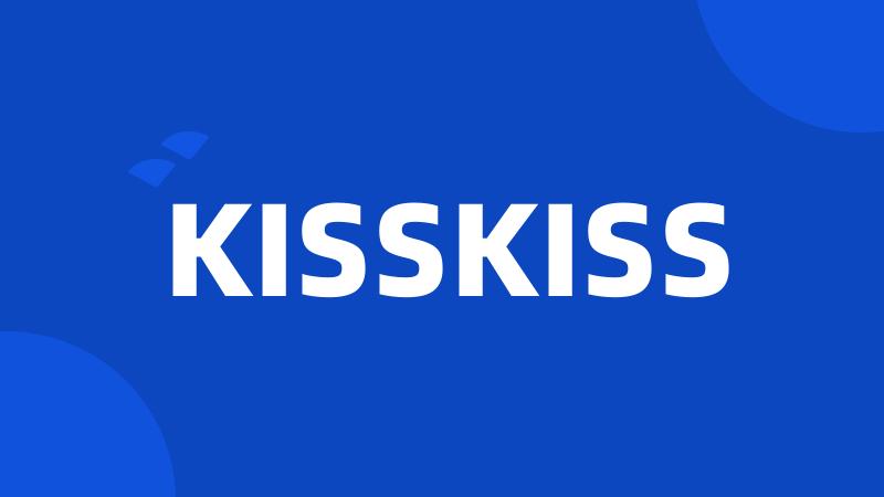 KISSKISS